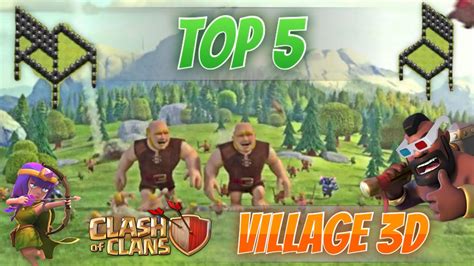 Clash Of Clans Top 5 Des Villages 3d Youtube