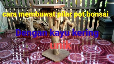 Cara Membuat Pilar Pot Bonsai Dari Kayu Unik YouTube