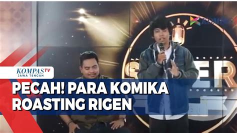 Pecah Para Komika Roasting Rigen Youtube