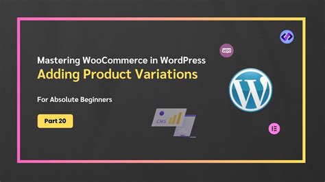 Mastering WooCommerce Adding Product Variations In WordPress P20