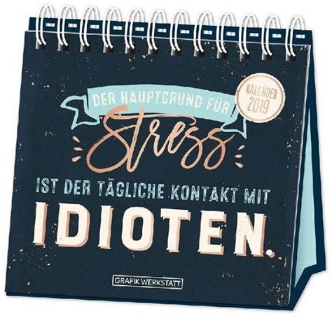 Tischkalender 2019 Der Hauptgrund für Stress ist .. - Kalender