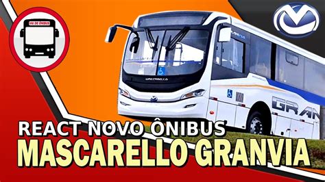 REACT NOVO ONIBUS MASCARELLO GRANVIA YouTube