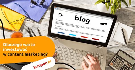 Dlaczego Warto Inwestowa W Content Marketing Kompan Pl