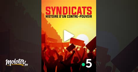 Syndicats Histoire D Un Contre Pouvoir En Streaming Molotov Tv