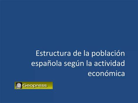 Estructura De La Poblaci N Espa Ola Seg N Actividad Econ Mica