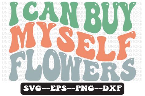 I Can Buy Myself Flowers Svg Design Graphic By Uniquesvgstore