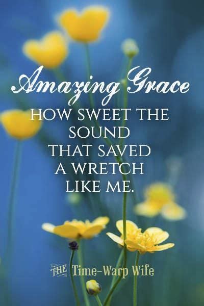 Amazing Grace How Sweet The Sound That Saved A Wretch Like Me Faith