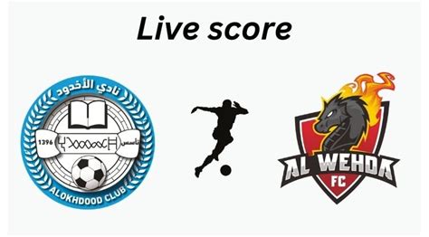 Watch Al Okhdood Vs Al Wehda Live Score May Line Ups Saudi Pro