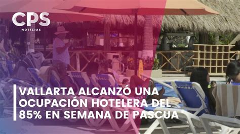 Vallarta Alcanz Una Ocupaci N Hotelera Del En Semana De Pascua