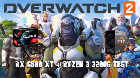 OVERWATCH 2 RX 6500 XT RYZEN 3 3200G YouTube