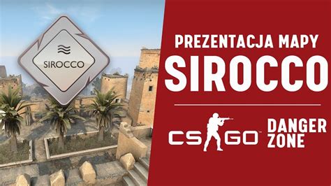 Nowa Mapa W Danger Zone Cs Go Sirocco Youtube