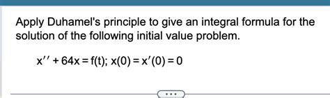 Solved Apply Duhamel S Principle To Give An Integral Formula Chegg