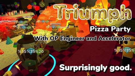 Quad Pizza Party Triumph With Op Engineer And Accelerator Tds Roblox