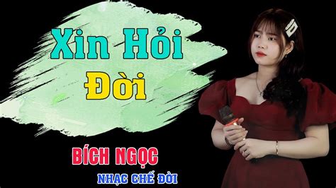 Nhạc Chế Đời l Xin Hỏi Đời Bích Ngọc l Tôi Muốn Hỏi Đời Một Câu l