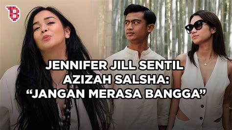 Jennifer Jill Ibu Philo Paz Mantan Azizah Salsha Bongkar Masa Pacaran