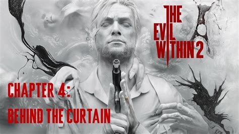 Evil Within 2 Chapter 4 Behind The Curtain Youtube