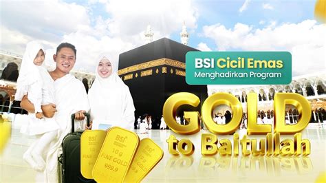 Bsi Cicil Emas Program Gold To Baitullah Youtube