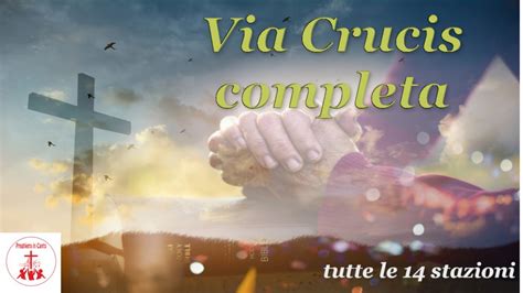 Via Crucis Completa Tutte Le Stazioni Minuti Con Ges