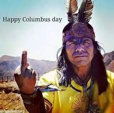 Happy Indigenous Peoples & Columbus Day Memes - Funny Memes & Quotes