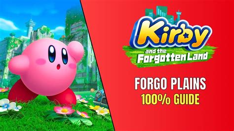 Kirby And The Forgotten Land Forgo Plains 100 Guide All Soul