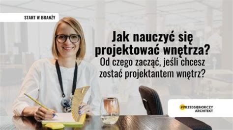 Jak zostać projektantem wnętrz Od czego zacząć