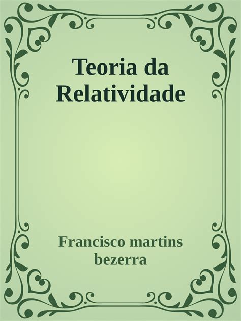 Teoria Da Relatividade Desvendando Seus Mist Rios Francisco Luiz M