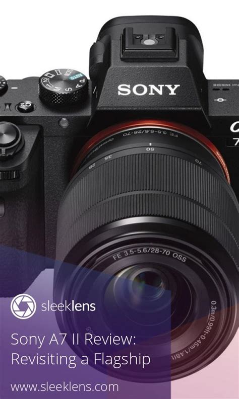Sony A7 II Review: An Upgraded Camera Worthy of your Time
