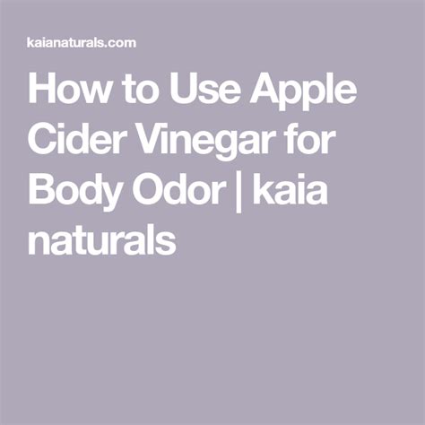 How To Use Apple Cider Vinegar For Body Odor Kaia Naturals Apple Cider Vinegar Body Odor