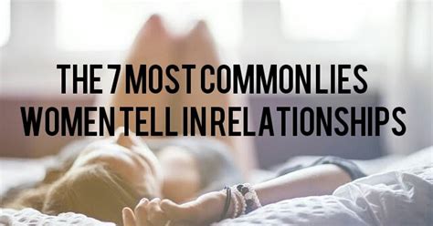 The 7 Most Common Lies Women Tell In Relationships ~ Relationship Memes