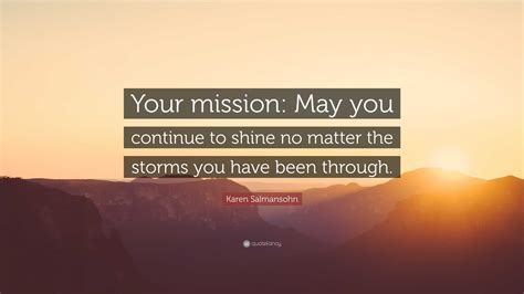 Karen Salmansohn Quote Your Mission May You Continue To Shine No