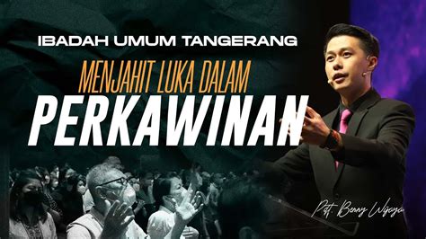 MENJAHIT LUKA DALAM PERKAWINAN Pdt Benny Wijaya YouTube