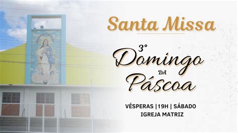 Santa Missa H V Speras Do Domingo Da P Scoa S Bado