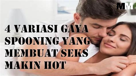 4 Variasi Gaya Spooning Yang Membuat Seks Makin Hot Youtube