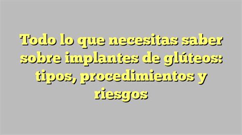 Todo lo que necesitas saber sobre implantes de glúteos tipos