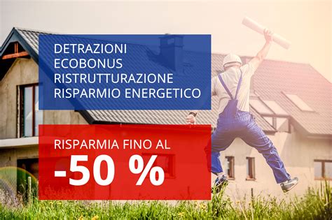 Detrazioni Ecobonus Ristrutturazioni Az Fer Sostituisci