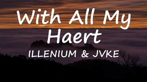 Illenium Jvke With All My Heart Lyrics Video Youtube