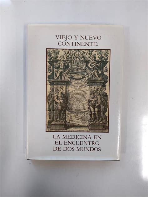 Viejo Y Nuevo Continente La Medicina En El Encuentros De Dos Mundos