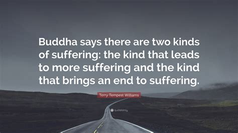 Terry Tempest Williams Quote Buddha Says There Are Two Kinds Of