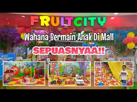 Fruit City Creativity For Fun Wahana Bermain Anak Di Mall