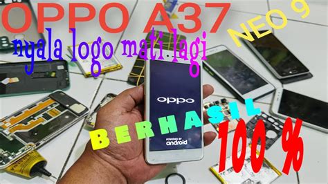 OPPO A37 NEO 9 Nyala Logo Mati Bootloop Restart Solution YouTube