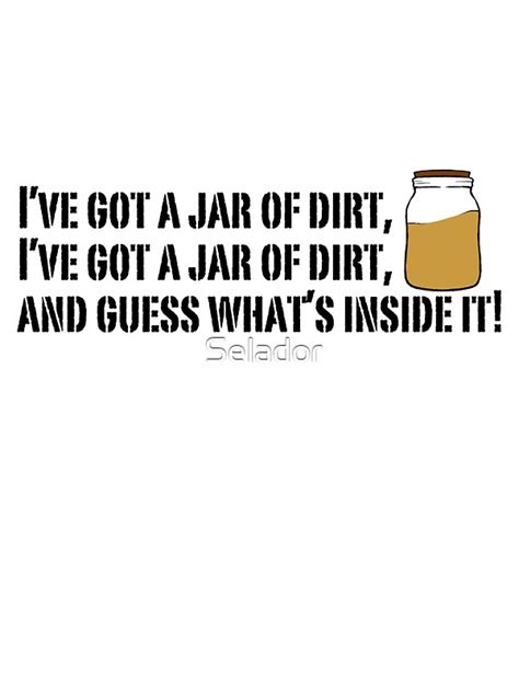 "I've got a jar of dirt! " Stickers by Selador | Redbubble