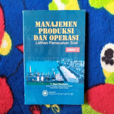 Jual BUKU MANAJEMEN PRODUKSI DAN OPERASI LATIHAN PEMECAHAN SOAL EDISI 3