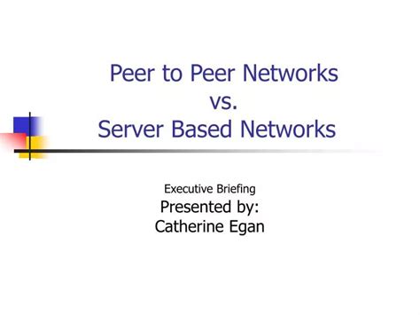 Ppt Peer To Peer Networks Vs Server Based Networks Powerpoint