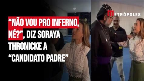 N O Vou Pro Inferno N Diz Soraya Thronicke A Candidato Padre