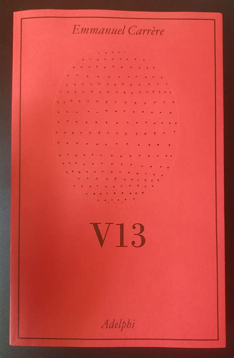 V13 di Emmanuel Carrère - Premio Strega Europeo 2023 - Aratea Cultura