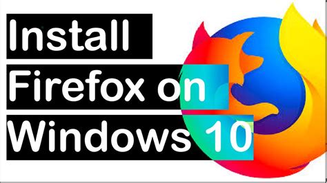 How To Download And Install Mozilla Firefox Browser On Windows 10 Youtube