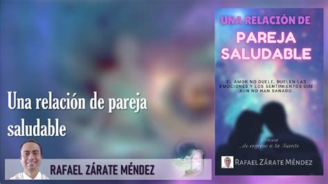 Una Relación De Pareja Saludable Rafael Zárate Méndez