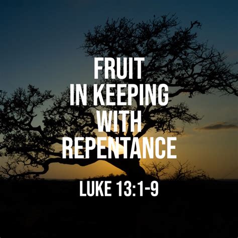 Luke 13:1-9: Fruit in Keeping with Repentance – God Centered Life