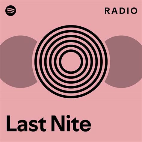 Last Nite Radio Playlist By Spotify Spotify