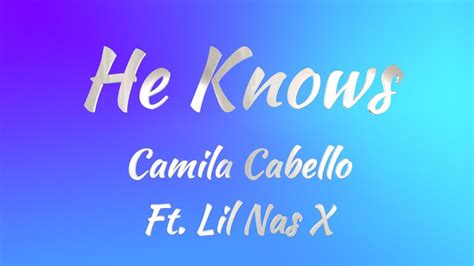 Camila Cabello Ft Lil Nas X He Knows Lyrics Youtube